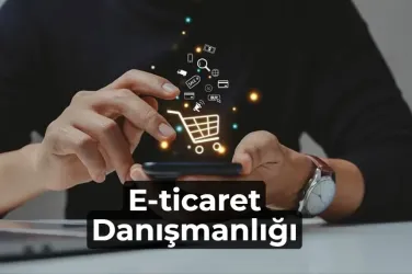 E-Ticaret Danışmanlığının Faydaları: İşinizi Hızla Büyütmenin Yolları